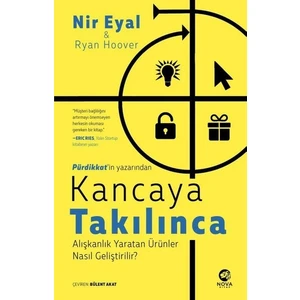 Kancaya Takılınca: Alışkanlık Yaratan Ürünler Nasıl Geliştirilir? - Nir Eyal
