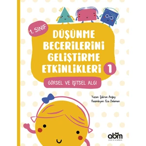 Abm Yayınevi 1. Sınıf Düşünme Becerilerini Geliştirme Etkinlikleri 1- Görsel ve Işitsel Algı
