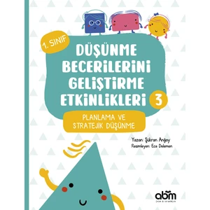 Abm Yayınevi 1. Sınıf Düşünme Becerilerini Geliştirme Etkinlikleri 3- Planlama ve Stratejik Düşünme