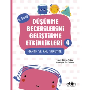 Abm Yayınevi 1. Sınıf Düşünme Becerilerini Geliştirme Etkinlikleri 4- Mantık ve Akıl Yürütme