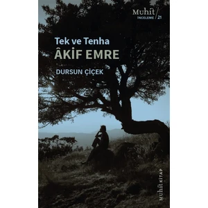 Tek ve Tenha Akif Emre - Dursun Çiçek