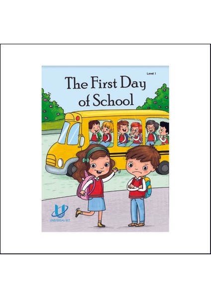 The Fırst Day Of School Level 1 / Unıversal