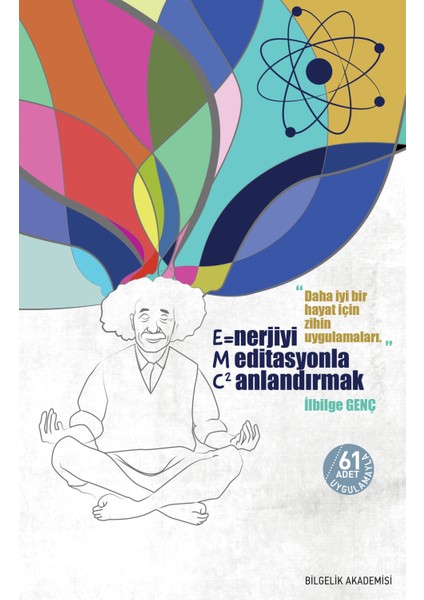 Enerjiyi Meditasyonla C²Anlandırmak (E=Mc²) - İlbilge Genç
