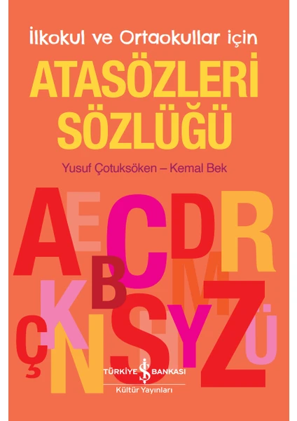 İş Bankası Kültür Yayınları Atasözleri Sözlüğü - İlkokul ve Ortaokullar İçin