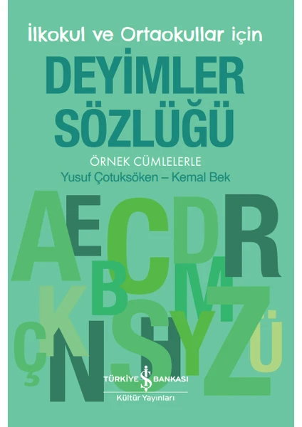 İş Bankası Kültür Yayınları Deyimler Sözlüğü - İlkokul ve Ortaokullar İçin - Örnek Cümlelerle