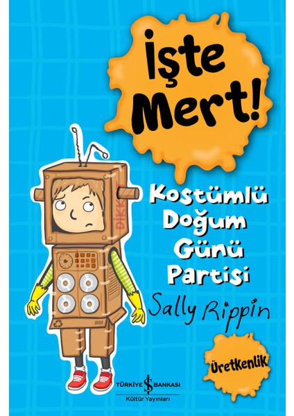 Işte Mert! – Kostümlü Doğum Günü Partisi – Üretkenlik – Sally Rippin