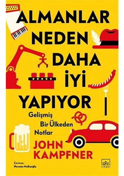 Almanlar Neden Daha Iyi Yapıyor - Gelişmiş Bir Ülkeden Notlar - John Kampfner