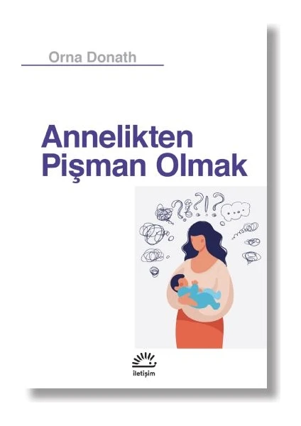 Annelikten Pişman Olmak - Orna Donath