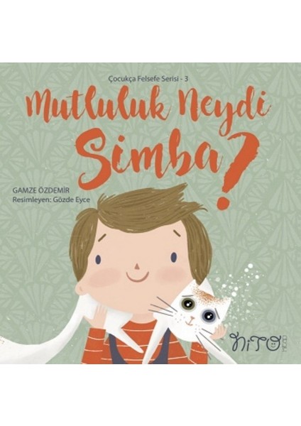 Çocukça Felsefe Serisi 3 - Mutluluk Neydi Simba ? - Gamze Özdemir