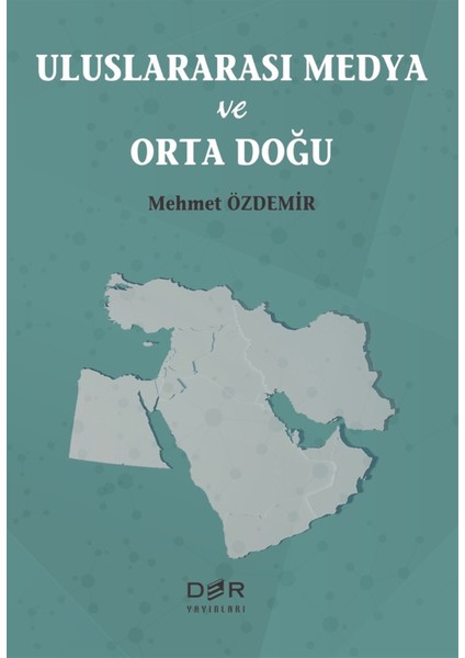 Uluslararası Medya ve Orta Doğu - Mehmet Özdemir