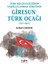 Türk Milliyetçiliğinin Teşkilatlanması Sürecinde Giresun Türk Ocağı (1917-2021) - Serhat Çakmak 1