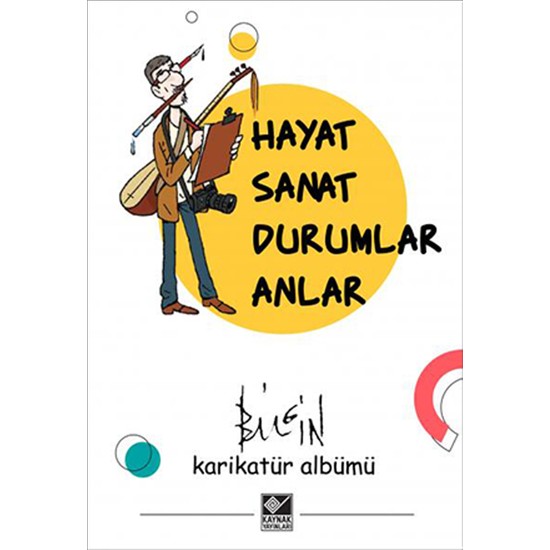 Kaynak Yayınları Hayat Sanat Durumlar Anlar - Mustafa Bilgin