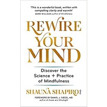 Rewire Your Mind: Discover The Science And Practice Of Mindfulness - Dr Shauna Shapiro