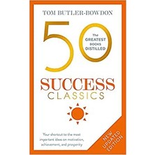 50 Success Classics: Your Shortcut To The Most Important Ideas On Motivation, Achievement, And Prosperity - Tom Butler-Bowdon