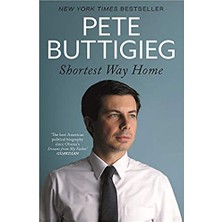 Shortest Way Home: One Mayor,s Challenge And A Model For America,s Future - Pete Buttigieg