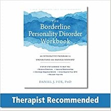 The Borderline Personality Disorder Workbook: An Integrative Program To Understand And Manage Your Bpd - Daniel Fox