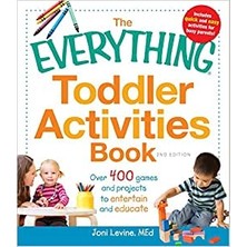 The Everything Toddler Activities Book: Over 400 Games And Projects To Entertain And Educate - Joni Levine MEd