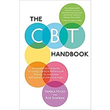 The Cbt Handbook: A Comprehensive Guide To Using Cognitive Behavioural Therapy To Overcome Depression, Anxiety And Anger - Pamela Myles-Hooton