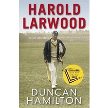 Harold Larwood: The Ashes Bowler Who Wiped Out Australia - Duncan Hamilton
