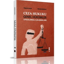 Ceza Hukuku Genel Hükümler Uygulamalı Çalışmaları - Türkan Yalçın