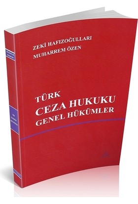 Türk Ceza Hukuku Genel Hükümler - Zeki Hafızoğulları, Muharrem Özen