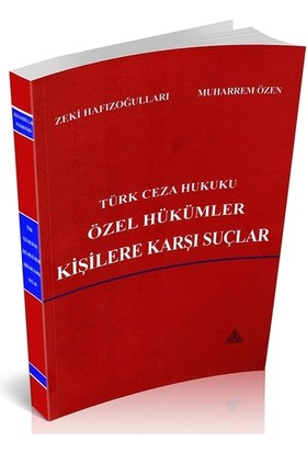 Türk Ceza Hukuku Özel Hükümler Kişilere Karşı Suçlar - Zeki Hafızoğulları - Muharrem Özen