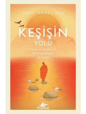 Keşişin Yolu: Huzurun, Gayenin ve Daimî Mutluluğun Dört Adımı - Gaur Gopal Das