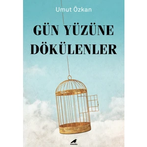 Gün Yüzüne Dökülenler - Umut Özkan