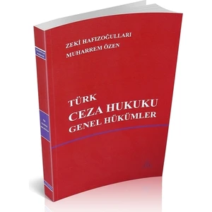 Türk Ceza Hukuku Genel Hükümler - Zeki Hafızoğulları, Muharrem Özen