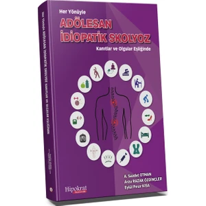 Hipokrat Kitabevi Her Yönüyle Adölesan Idiopatik Skolyoz Kanıtlar ve Olgular Eşliğinde - A. Saadet Otman