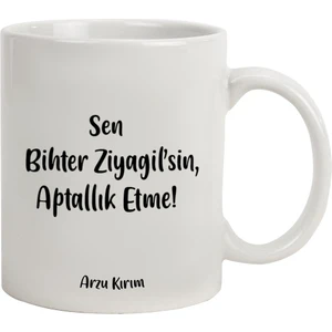 Hediye Rengi Isme Özel Kupa Bardak - Sen Bihter Ziyagilsin
