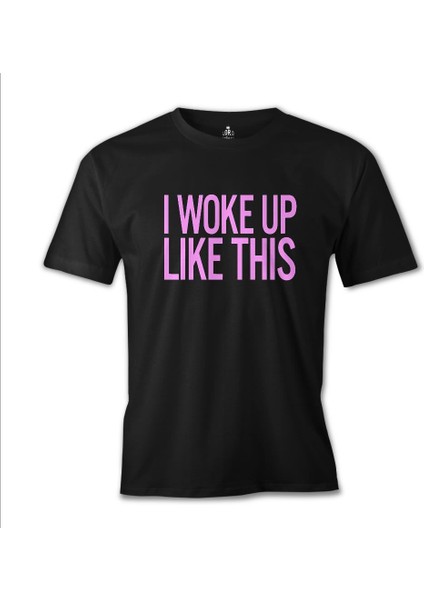 I Woke Up Like This Siyah Erkek Tshirt
