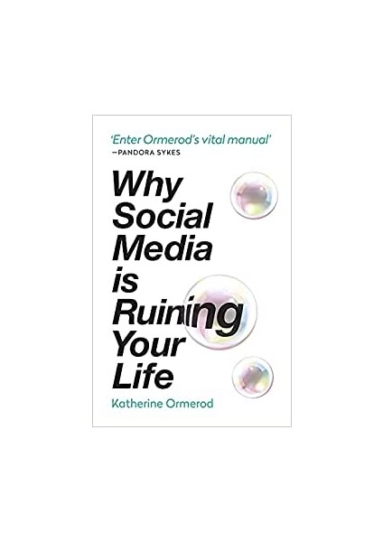 Why Social Media Is Ruining Your Life - Katherine Ormerod