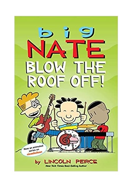 Big Nate: Blow The Roof Off! (Volume 22) - Lincoln Peirce