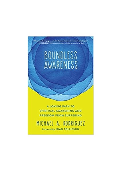 Boundless Awareness: A Loving Path To Spiritual Awakening And Freedom From Suffering - Michael Rodriguez