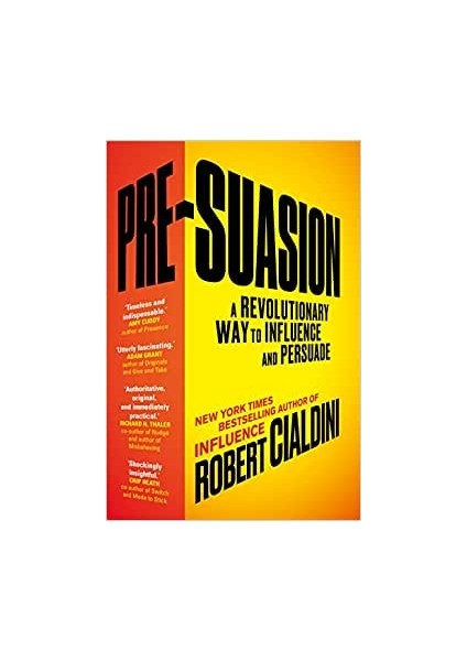 Pre-Suasion: A Revolutionary Way To Influence And Persuade - Robert Cialdini