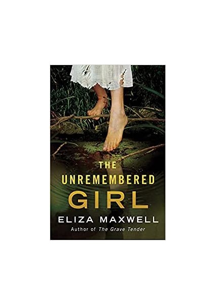 The Unremembered Girl - Eliza Maxwell