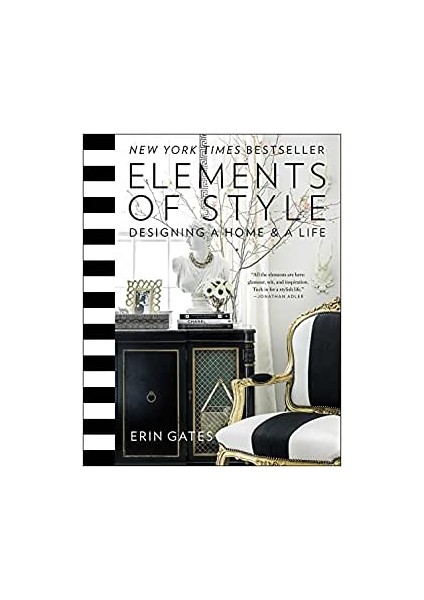 Elements Of Style: Designing A Home & A Life - Erin Gates