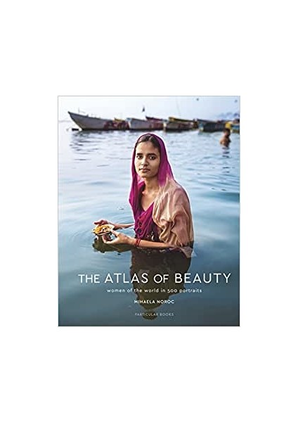 The Atlas Of Beauty: Women Of The World In 500 Portraits - Mihaela Noroc