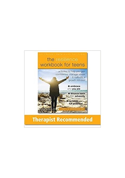 The Resilience Workbook For Teens: Activities To Help You Gain Confidence, Manage Stress, And Cultivate A Growth Mindset - Cheryl M Bradshaw