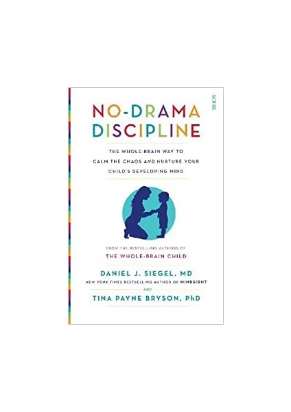 No-Drama Discipline : The Bestselling Parenting Guide To Nurturing Your Child's Developing Mind - Daniel J. Siegel