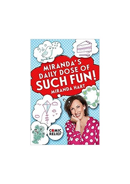 Miranda's Daily Dose Of Such Fun!: 365 Joy-Filled Tasks To Make Life More Engaging, Fun, Caring And Jolly - Miranda Hart