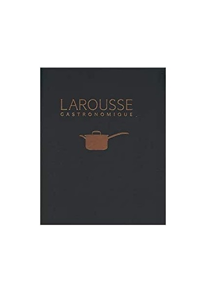 New Larousse Gastronomique - Octopus Publishing Group