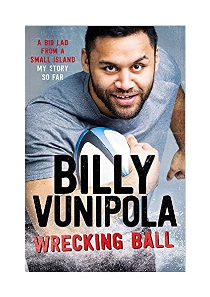 Wrecking Ball: A Big Lad From A Small Island - My Story So Far - Billy Vunipola