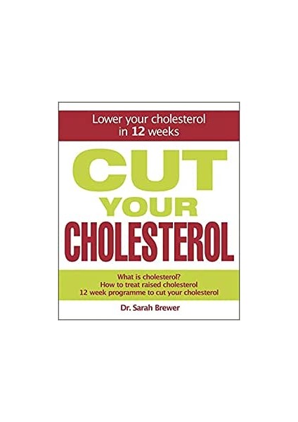Cut Your Cholesterol: A Three-Month Programme To Reducing Cholesterol - Dr Sarah Brewer
