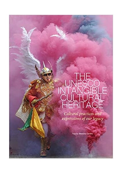 The Unesco Intangible Cultural Heritage : Cultural Practices And Expressions Of Our Legacy - Massimo Centini