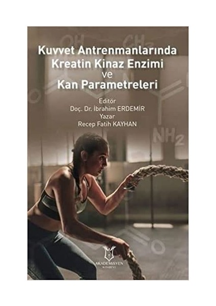 Kuvvet Antrenmanlarında Kreatin Kinaz Enzimi ve Kan Parametreleri - Recep Fatih Kayhan