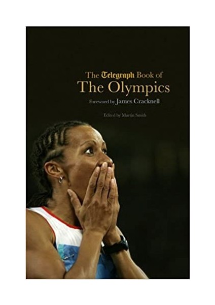 The Telegraph Book Of The Olympics (Telegraph Books) - Martin Smith