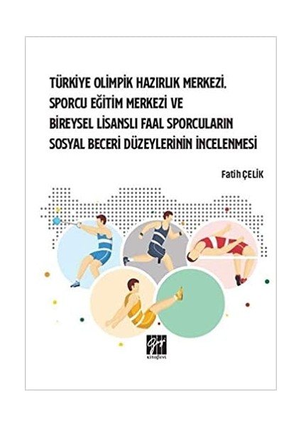 Türkiye Olimpik Hazırlık Merkezi, Sporcu Eğitim Merkezi ve Bireysel Lisanslı Faal Sporcuların Sosyal Beceri Düzeylerinin Incelenmesi - Fatih Çelik
