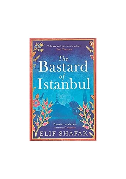The Bastard Of Istanbul - Elif Shafak